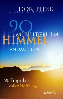 90 Minuten im Himmel - Andachten von Don Piper und Cecil Murphey